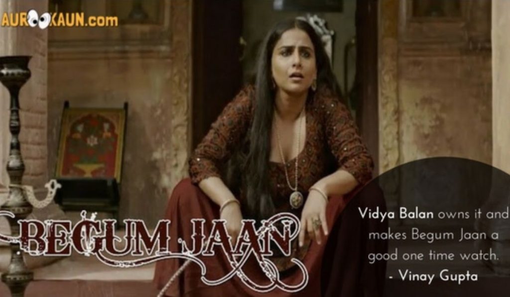 Vidya Balan owns it and makes Begum Jaan a good one time watch – Vinay Gupta