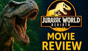 Jurassic World: Rebirth (2025) Review